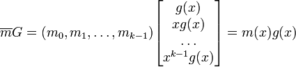 \overline{m}G=(m_0,m_1,\dots,m_{k-1})
\begin{bmatrix}
 g(x) \\
 xg(x) \\
 \dots \\
 x^{k-1}g(x)

\end{bmatrix} = m(x)g(x)