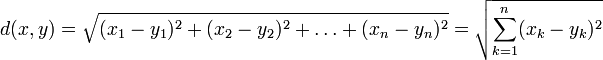 d(x,y)=\sqrt{(x_1-y_1)^2+(x_2-y_2)^2+\dots+(x_n-y_n)^2} = \sqrt{\sum_{k=1}^n (x_k-y_k)^2}