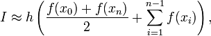 ~I \approx h\left( \frac{f(x_{0})+f(x_{n})}{2} + \sum_{i=1}^{n-1}f(x_{i})\right),