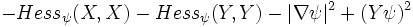 -Hess_\psi (X,X)-Hess_\psi(Y,Y)-|\nabla\psi|^2+(Y\psi)^2
