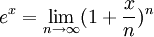 e^x=\lim_{n\rightarrow \infty} (1+\frac{x}{n})^n