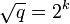 \sqrt q = 2^k