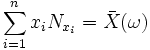 \sum\limits_{i=1}^n x_i N_{x_i} = \bar{X}(\omega)