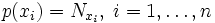 p(x_i) = N_{x_i}, \; i = 1,\ldots, n