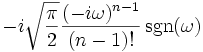 -i\sqrt{\frac{\pi}{2}}\frac{(-i\omega)^{n-1}}{(n-1)!}\sgn(\omega)\,