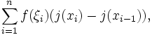 \sum\limits_{i = 1}^n {f(\xi _i )(j(x_i)  - j(x_{i - 1})) },