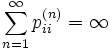 \sum\limits_{n=1}^{\infty} p_{ii}^{(n)} = \infty