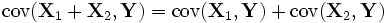 \mathrm{cov}(\mathbf{X}_1 + \mathbf{X}_2,\mathbf{Y}) = \mathrm{cov}(\mathbf{X}_1,\mathbf{Y}) + \mathrm{cov}(\mathbf{X}_2,\mathbf{Y})