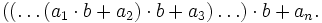 ((\ldots(a_1 \cdot b + a_2) \cdot b + a_3) \ldots ) \cdot b + a_n.