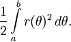 \frac12\int\limits_a^b r(\theta)^2\, d\theta.